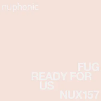 Ready For Us by Fug