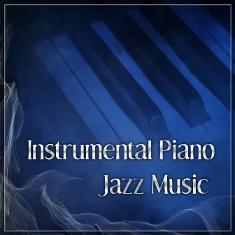 Instrumental Piano Jazz Music – Sensual Piano Bar, Sexy Jazz, Dinner for Two, Romantic Jazz, Background Music for Lovers, Erotic Jazz by Classical Romantic Piano Music Society