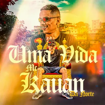 Uma Vida uma Chance by MC Kauan da Norte