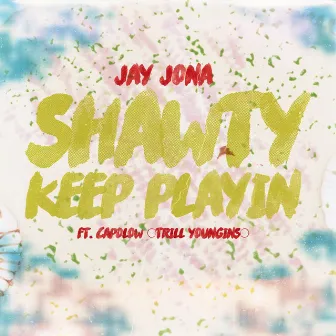 Shawty Keep Playing (feat. Capolow) by Jay Jona