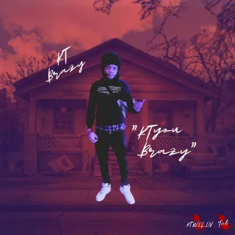 KT You Brazy by KT BRAZY