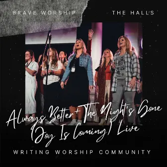 Always Better / The Night's Gone (Joy Is Coming) [Live] by The Halls