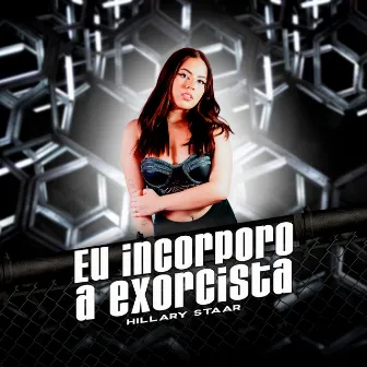 Eu Incorporo a Exorcista by Hillary staar