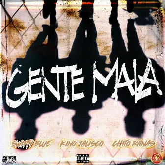 Gente Mala by Swifty Blue