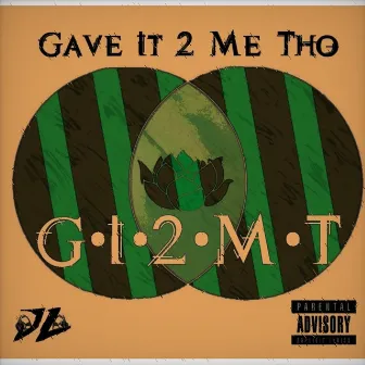 Gave It 2 Me Tho GI2MT by Jay Luck