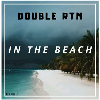 In the Beach (2017 Version) by Double RTM