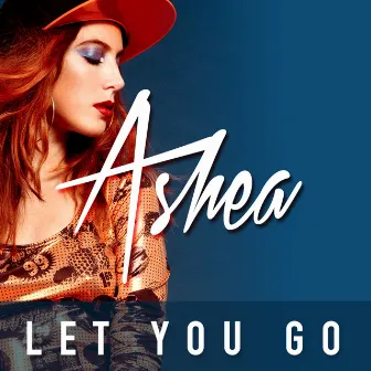 Let You Go by Ashea