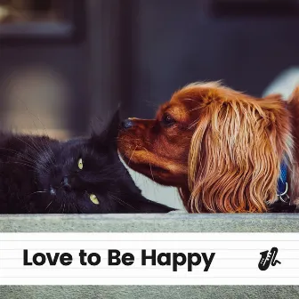 Love to Be Happy by Jazz for Dogs