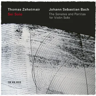 J.S. Bach: Sei Solo - The Sonatas and Partitas by Thomas Zehetmair