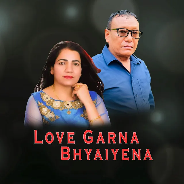 Love Garna Bhyaiyena