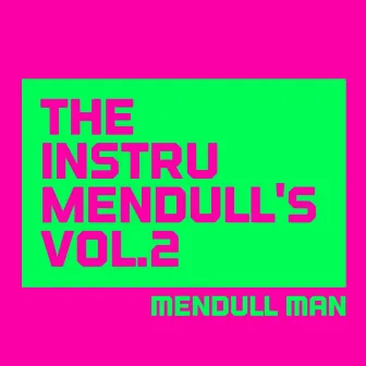 The Instrumendull's, Vol. 2 (Beat Pack, Royalty Free Instrumental Music for Hip Hop Artists, Movie Soundtracks, and Multimedia Developers) by Mendull Man