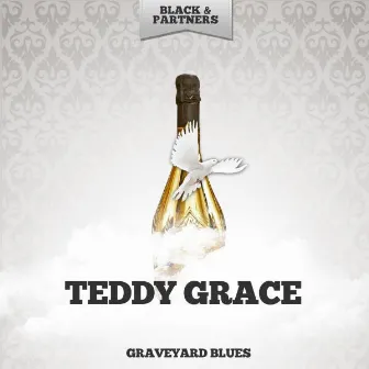 Graveyard Blues by Teddy Grace