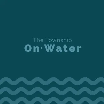 On Water by The Township