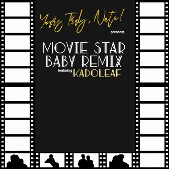 Movie Star Baby (Remix) by Yours Truly Nate!