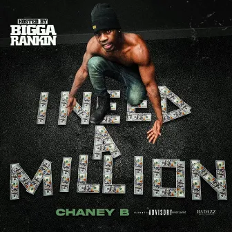 I Need A Million by Chaney B