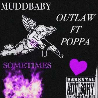 Sometimes by Outlaw MuddBaby