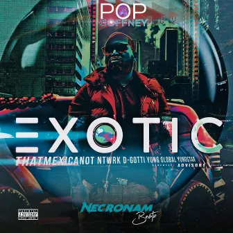 Exotic by Pop Goffney