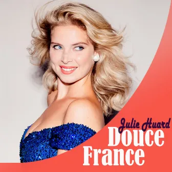 Douce France by Julie Huard