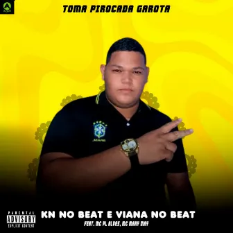 Toma Pirocada Garota by Viana No Beat