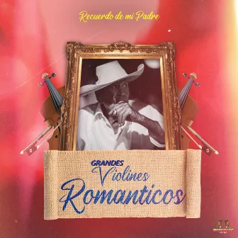 Recuerdo De Mi Padre by Grandes Violines Románticos