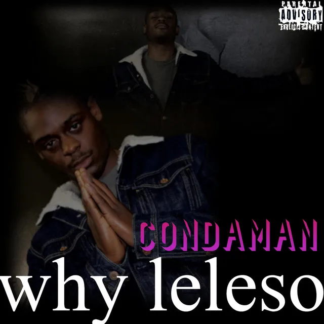 Condaman Why Leleso