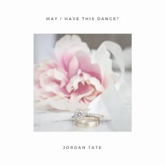 May I Have This Dance? by Jordan Tate