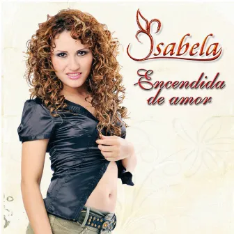 Encendida De Amor by Isabela