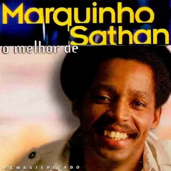 O Melhor de Marquinho Sathan (Remasterizado) by Marquinho Sathan