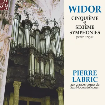 Widor: Symphonies for Organ No. 5 & No. 6 by Pierre Labric