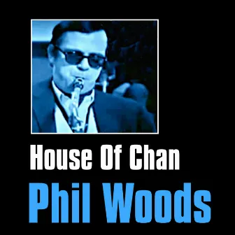 House of Chan by Phil Woods