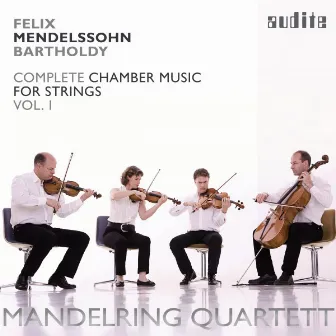 Mendelssohn Bartholdy: Complete Chamber Music for Strings, Vol. 1 by Mandelring Quartett