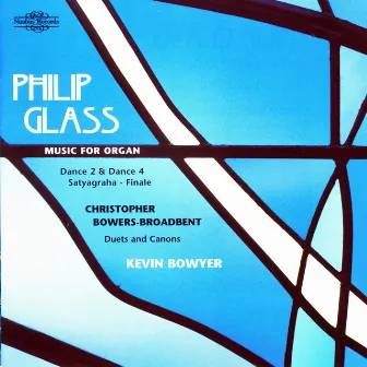 Glass & Bowers-Broadbent: Music for Organ by Kevin Bowyer