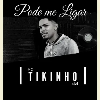 Pode Me Ligar by Mc Tikinho DZL