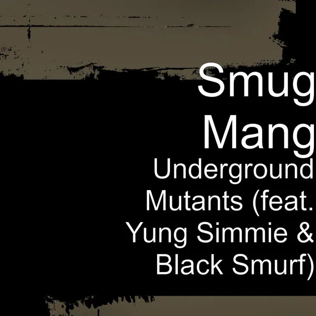 Underground Mutants (feat. Yung Simmie & Black Smurf)