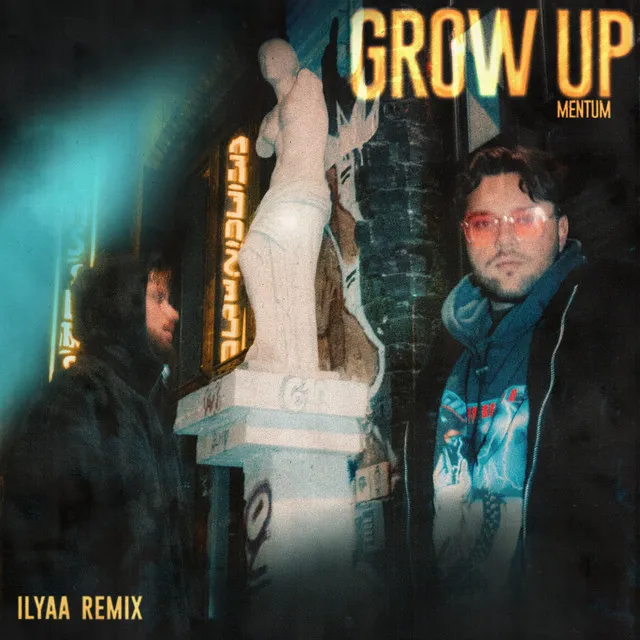 Grow Up - Ilyaa Remix