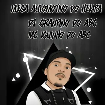 MEGA AUTOMOTIVO DO HELIPA VS DZ7 by DJ Granfino Do ABC