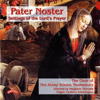 Pater noster – Settings of the Lord's Prayer by The Choir of Tewkesbury Abbey School