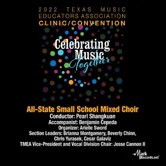 2022 Texas Music Educators Association: Texas All-State Small School Mixed Choir (Live) by Texas All-State Small School Mixed Choir