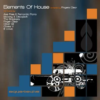 Elements Of House, Vol. 1 (Compiled by Fingers Clear) by Fingers Clear