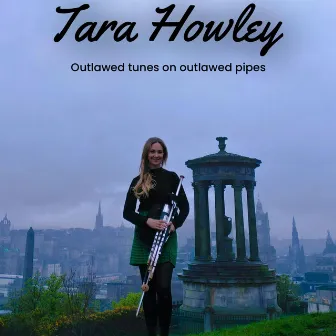 Outlawed Tunes On Outlawed Pipes by Tara Howley