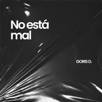 No Está Mal by Goris D.