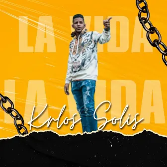 La Vida by Krlos Solis