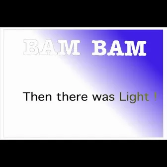 Then There Was Light by Bambam