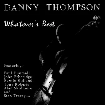 Whatever's Best (Remastered 2022) by Danny Thompson