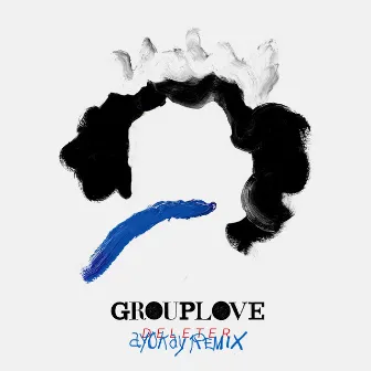 Deleter (ayokay Remix) by GROUPLOVE