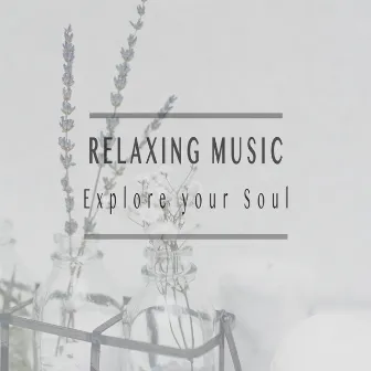 Explore your Soul by Relaxing Music