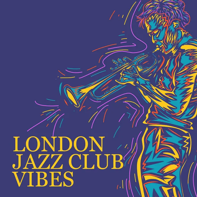 London Jazz Club Vibes – Finest Smooth Jazz, Background Instrumental Music, Late Night Chillout, Relax, Study & Work