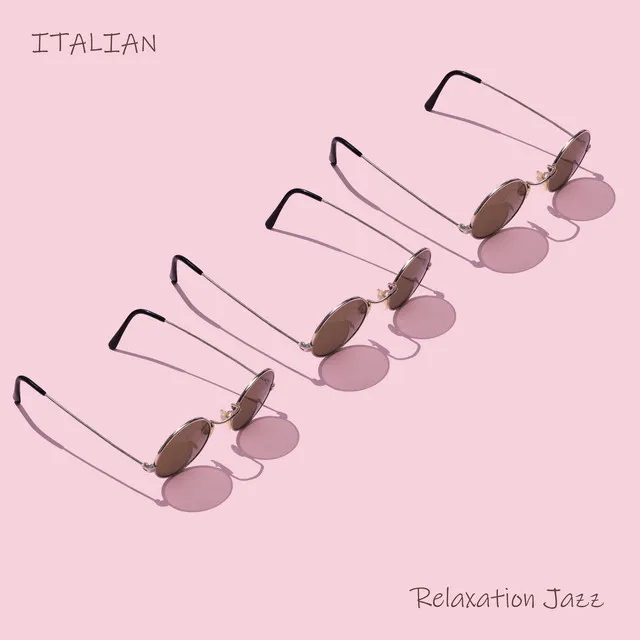 Italian Relaxation Jazz - Wonderful Collection of Instrumental Jazz Music to Rest After a Hard Week's Work