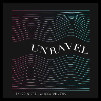 Unravel by Tyler Wirtz