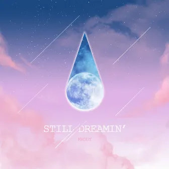 Still Dreamin' by MADDY